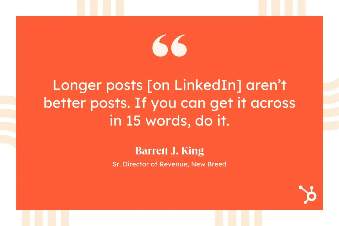 a hubspot-branded graphic showcasing a quote from barrett j. king, sr. director of revenue of revenue at new breed, on how longer linkedin posts aren’t better posts